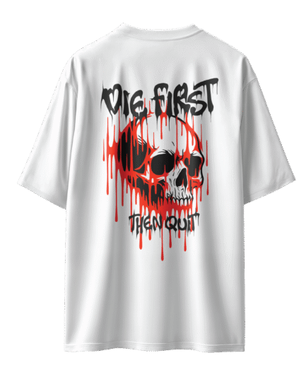 Dıe Fırst Then Quit Oversize Beyaz Tişört